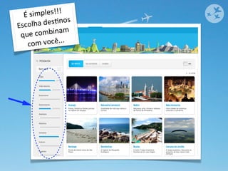 É	
  simples!!!	
  
Escolha	
  d    esOnos	
  
 que	
  com     binam	
  
   com     	
  você...
 