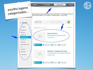 escolha 	
  lugares	
  
catego rizados...
 