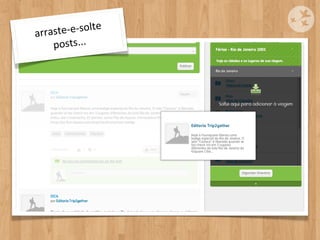 arraste-­‐e -­‐solte	
  
    p o s ts . . .
 