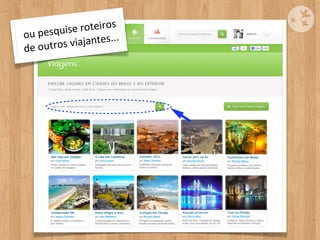 esquise	
  r oteiros	
  
ou	
  p
        utros	
  via jantes...
de	
  o
 