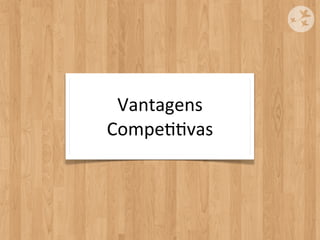 Vantagens	
  
CompeOOvas
 
