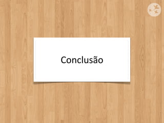 Conclusão
 