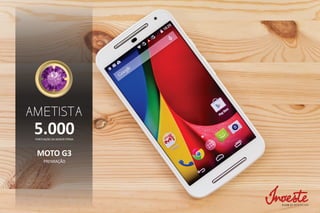 AMETISTA
MOTO G3
5.000PONTUAÇÃO DA MENOR PERNA
PREMIAÇÃO
 