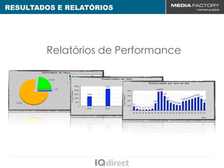 RESULTADOS E RELATÓRIOS




        Relatórios de Performance
 