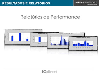 RESULTADOS E RELATÓRIOS



        Relatórios de Performance
 