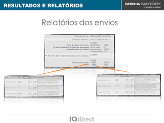 RESULTADOS E RELATÓRIOS


          Relatórios dos envios
 