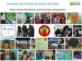 Transition Alto Paraíso de Goias | Eco Nóis
https://www.facebook.com/econois.altoparaiso
 