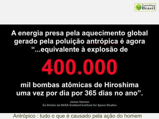 Antrópico : tudo o que é causado pela ação do homem
 