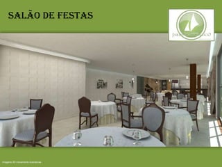Salão de festas
Imagens 3D meramente ilustrativas
 