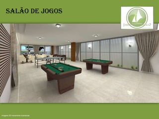 Salão de Jogos
Imagens 3D meramente ilustrativas
 