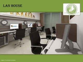 Lan House
Imagens 3D meramente ilustrativas
 
