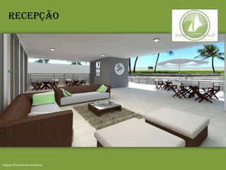 Recepção
Imagens 3D meramente ilustrativas
 