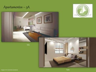 Apartamentos – 5A
Imagens 3D meramente ilustrativas Suíte
Sala
 