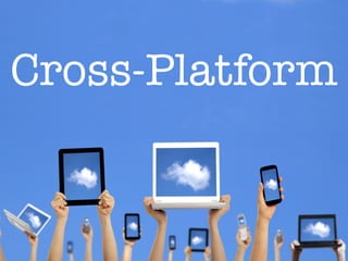 Cross-Platform
 