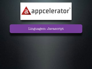 Linguagem: Javascript
 