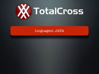 Linguagem: JAVA
 