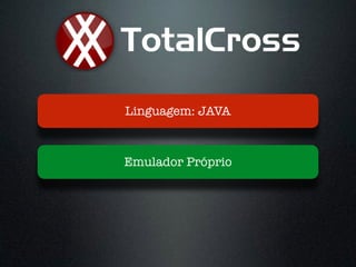 Emulador Próprio
Linguagem: JAVA
 