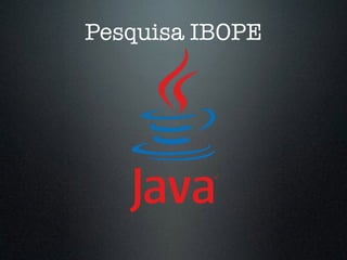 Pesquisa IBOPE
 
