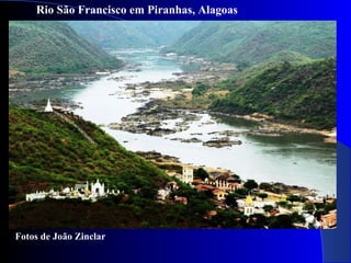 Rio São Francisco em Piranhas, Alagoas
Fotos de João Zinclar
 