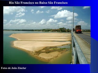 Rio São Francisco no Baixo São Francisco
Fotos de João Zinclar
 