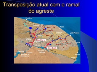 Transposição atual com o ramalTransposição atual com o ramal
do agrestedo agreste
 