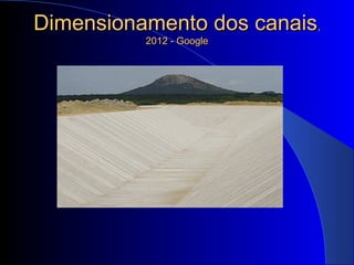 Dimensionamento dos canaisDimensionamento dos canais,,
2012 - Google2012 - Google
 