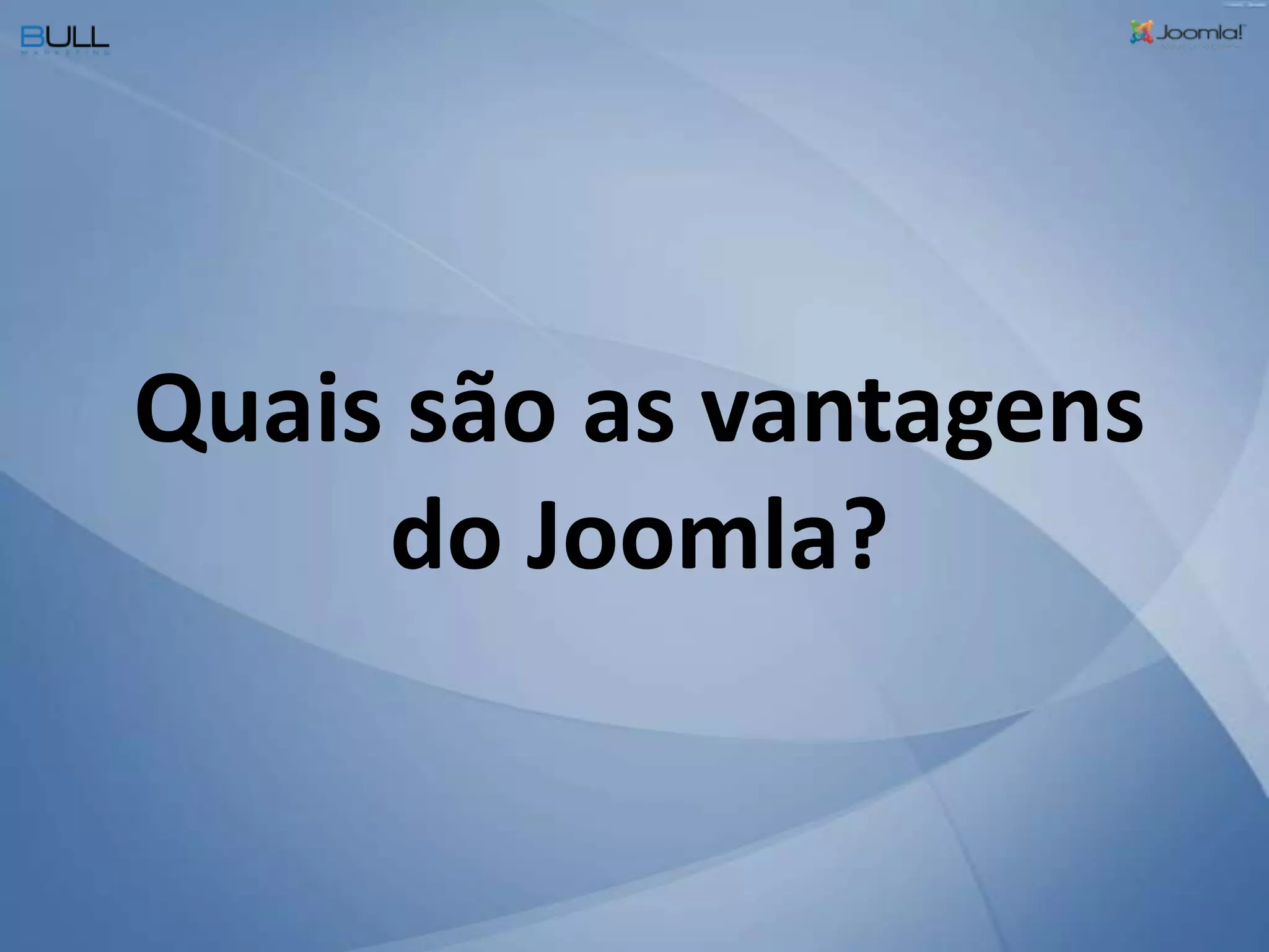 Quais são as vantagens do Joomla?