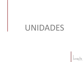 UNIDADES
 