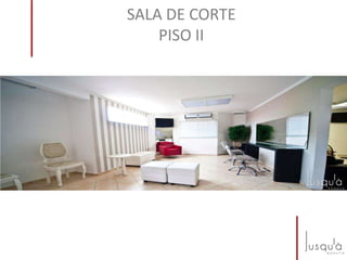 SALA DE CORTE
PISO II
 