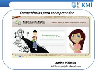Competências para coempreender

Karine Pinheiro

kpinheiro.projetos@gmail.com

 