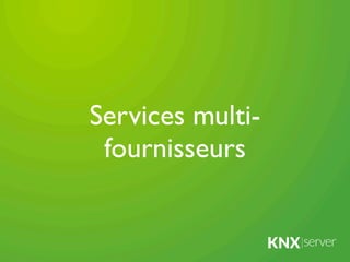 Services multi-
 fournisseurs
 