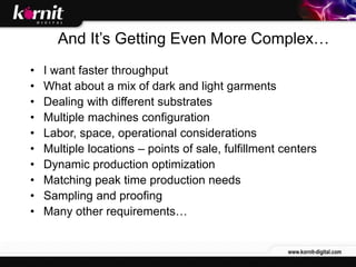 And It’s Getting Even More Complex…
•   I want faster throughput
•   What about a mix of dark and light garments
•   Deali...