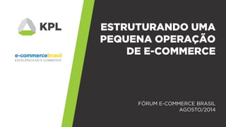Apresentação Fórum E-Commerce Brasil 2014