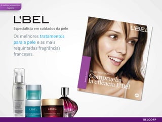 A melhorproposta de negócioSomos a Belcorp,Uma nova forma de pensar