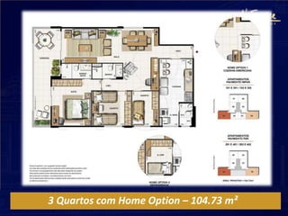 3 Quartos com Home Option – 104.73 m²
 
