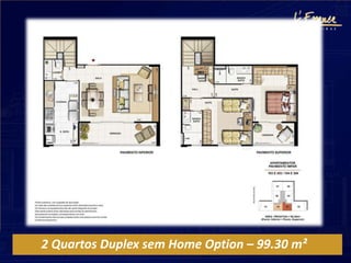 2 Quartos Duplex sem Home Option – 99.30 m²
 