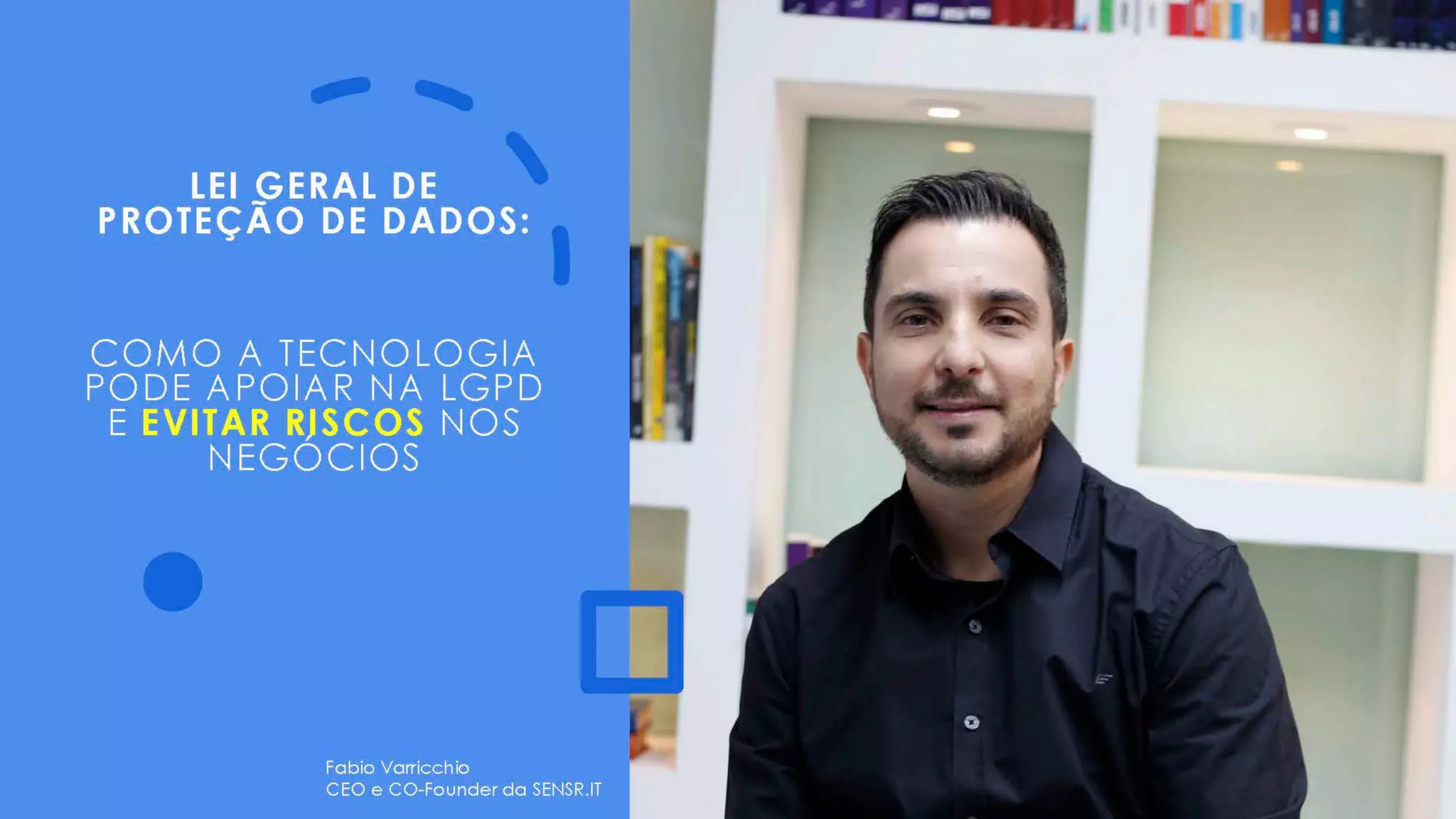 Webinar: LGPD - Como a tecnologia pode apoiar e evitar riscos nos negócios?