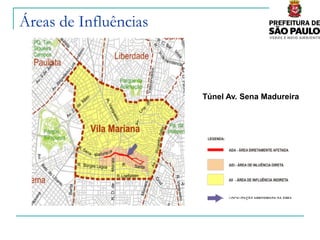 Áreas de Influências



                       Túnel Av. Sena Madureira
 