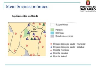 Meio Socioeconômico
  Equipamentos de Saúde
 