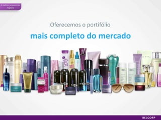 A melhorproposta de negócioCom todasas soluções de beleza