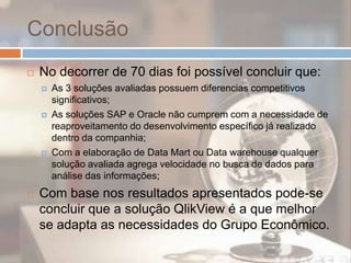 Integração do sistema para controle orçamentário;NecessidadeFortalecer os alicerces da cultura de Business Intelligence utilizando uma solução de mercado com as seguintes características: