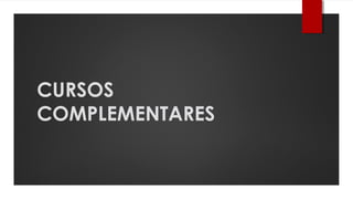CURSOS
COMPLEMENTARES
 