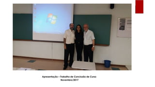 Apresentação – Trabalho de Conclusão de Curso
Novembro/2017
 