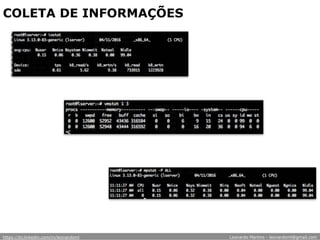 COLETA DE INFORMAÇÕES
https://br.linkedin.com/in/leonardoml Leonardo Martins - leonardoml@gmail.com
 