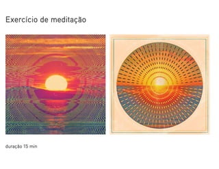Exercício de meditação
duração 15 min
 