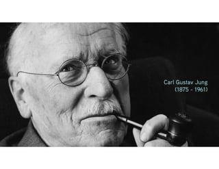 Carl Gustav Jung
(1875 - 1961)
 