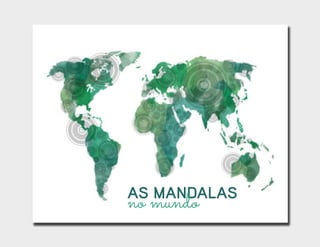 AS MANDALAS
no mundo
 