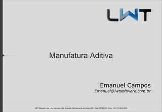 Manufatura Aditiva

Emanuel Campos
Emanuel@lwtsoftware.com.br

LWT Software Ltda. – Av. Kennedy, 164. 6o andar, São Bernardo do Campo SP – Cep: 09726-250, Fone: +55 (11) 3232-0532

 