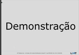 Demonstração
LWT Software Ltda. – Av. Kennedy, 164. 6o andar, São Bernardo do Campo SP – Cep: 09726-250, Fone: +55 (11) 3232-0532

 