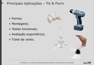Principais Aplicações – Fit & Form

▪ Forma;
▪ Montagens;
▪ Testes funcionais;
▪ Avaliação ergométrica;
▪ Túnel de vento.

LWT Software Ltda. – Av. Kennedy, 164. 6o andar, São Bernardo do Campo SP – Cep: 09726-250, Fone: +55 (11) 3232-0532

 